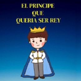 El príncipe que quería ser rey