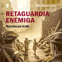 'Retaguardia enigma: marcados por el odio' de María Manuela de Cora