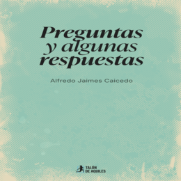 'Preguntas y algunas respuestas' de Alfredo Jaimes Caicedo