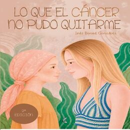 'Lo que el cáncer no pudo quitarme' de Inés Boned Fernández