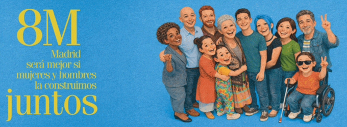Sobre fondo azul aparece un grupo amplio y diverso de personas reunidas en semic&iacute;rculo. Entre ellas hay personas adultas, j&oacute;venes, una persona en silla de ruedas y varias figuras que representan distintas edades y capacidades. Al lado est&aacute; el texto: &ldquo;8M &ndash; Madrid ser&aacute; mejor si mujeres y hombres la construimos juntos&rdquo;, &ldquo;D&iacute;a Internacional de la Mujer&rdquo;.