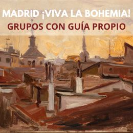 Visitas en grupo con guía propio a la exposición Madrid ¡Viva la Bohemia!